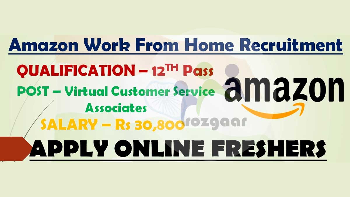 Amazon Recruitment for Various Virtual Customer Service Associate (Work From Home) Posts