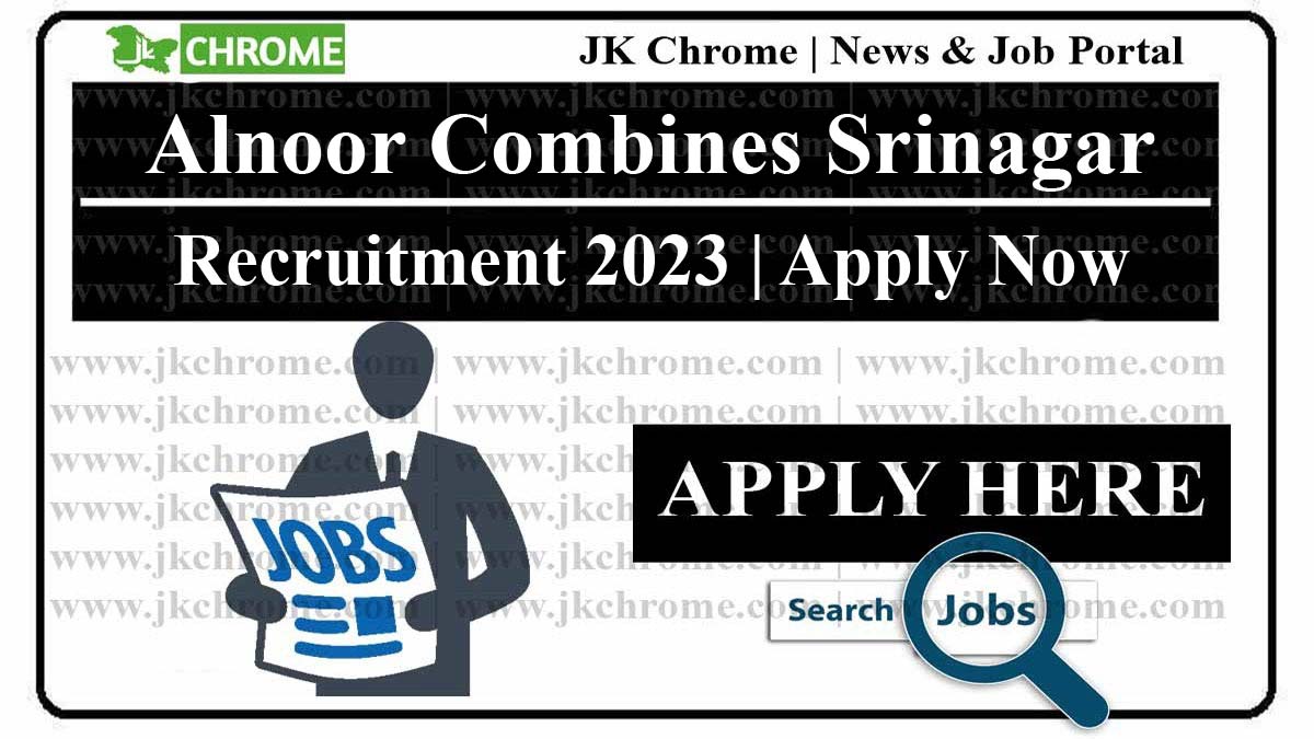 Alnoor Combines Srinagar Jobs Recruitment 2023