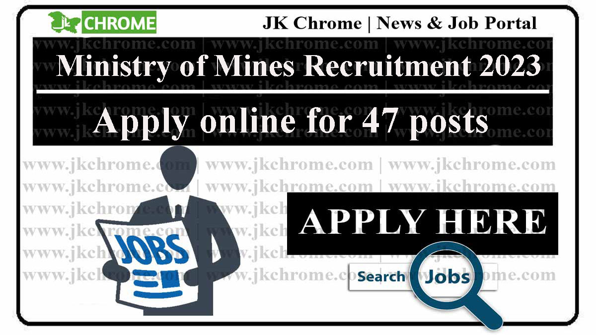 Ministry of Mines Recruitment 2023 for 47 vacancies