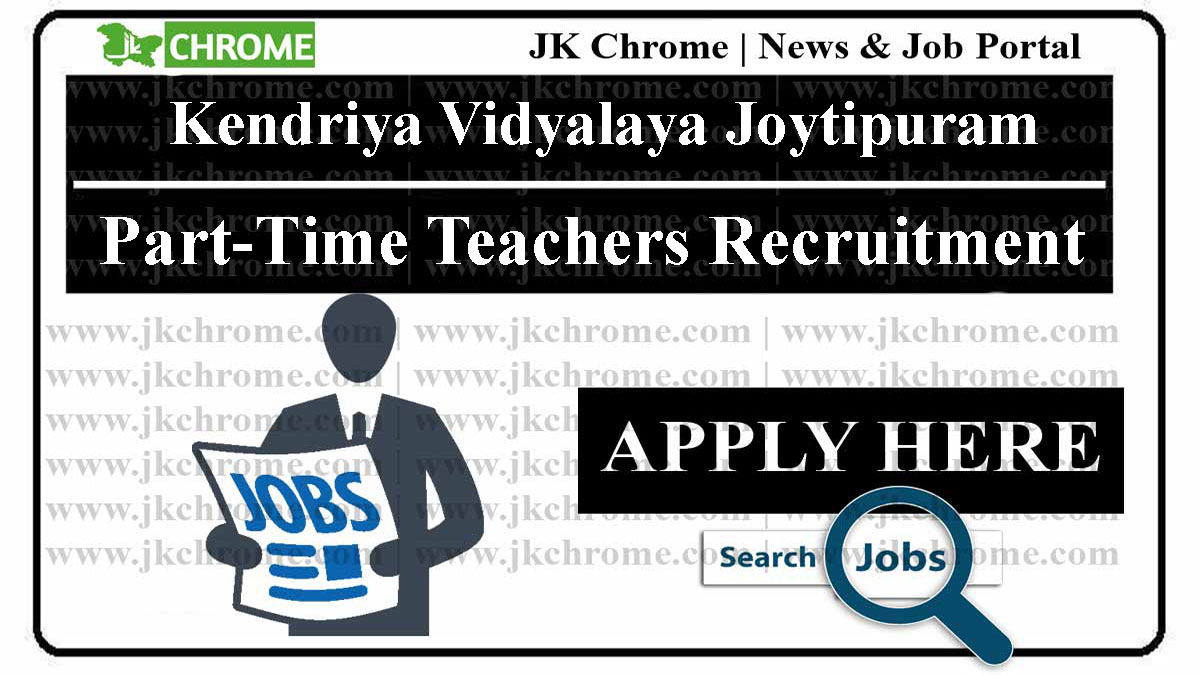 Kendriya Vidyalaya Joytipuram Jobs 2023 for Part-Time Teachers