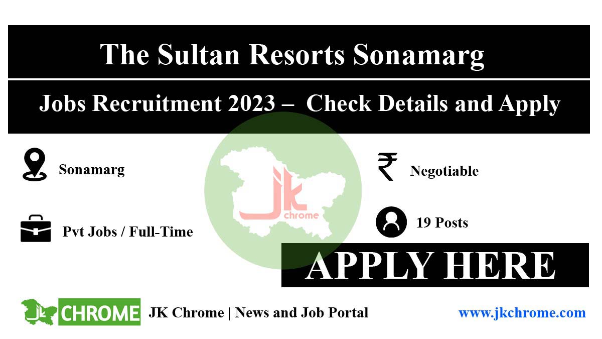 The Sultan Resorts Sonamarg Jobs recruitment 2023 | Check Details and Apply