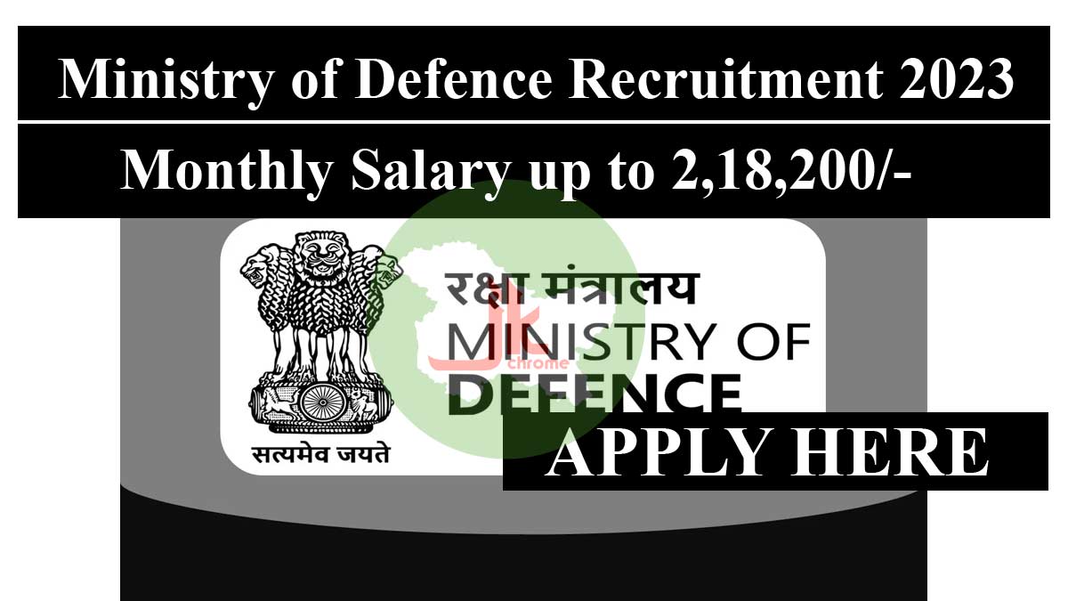 Ministry of Defence Recruitment 2023: Monthly Salary up to 218200, Check Post, Eligibility and How to Apply