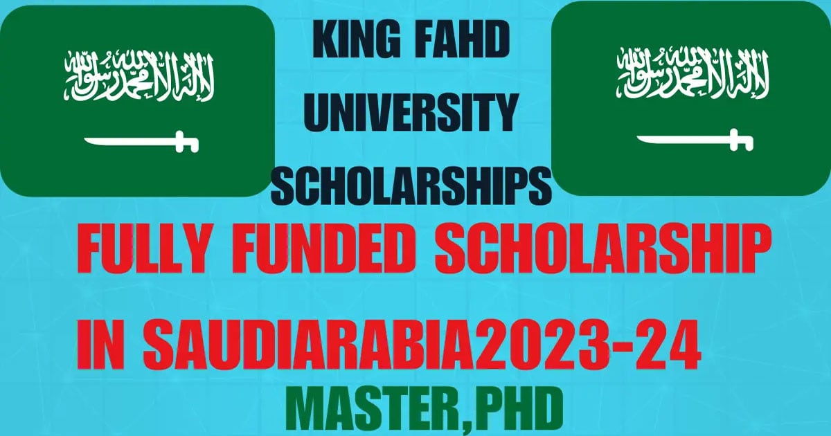 King Fahd University Fully Funded Scholarship, Apply Here