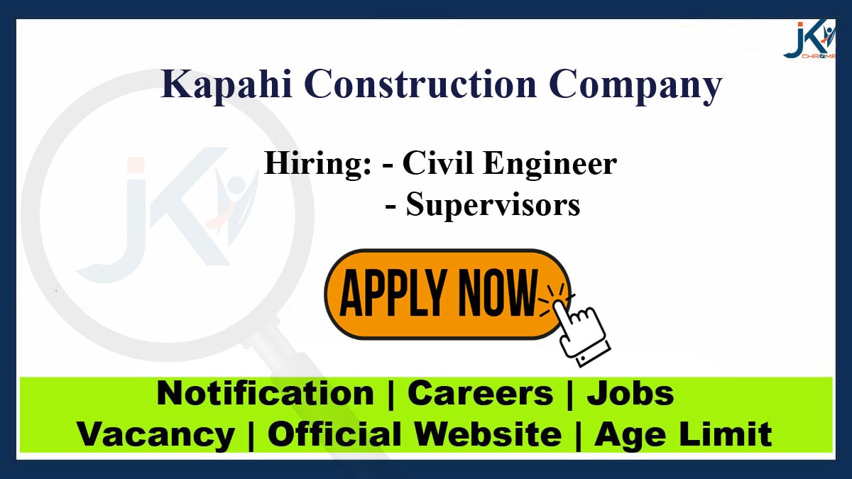 Kapahi Construction Company Job vacancies 2023
