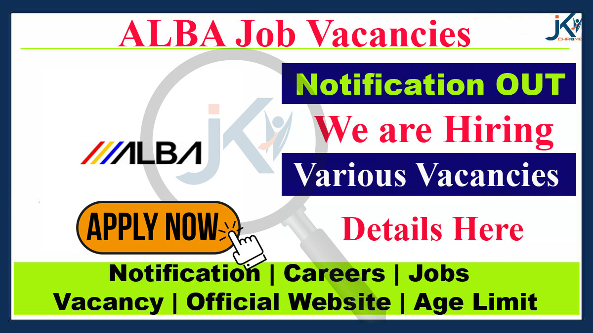 ALBA Job Vacancy 2023, Check Details