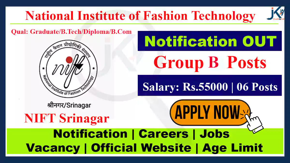 NIFT Srinagar Group B Posts, Salary 55,000 per month, Check Post Names, Eligibility and How to apply