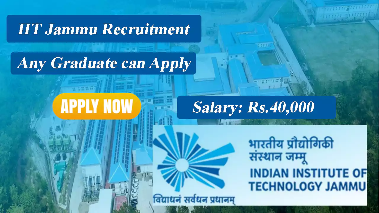 IIT Jammu Recruitment, Any Graduate can apply, Salary 40,000