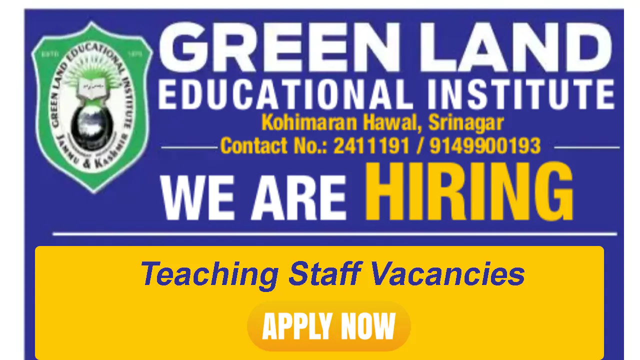 Green Land Educational Institute Srinagar Teachers Vacancy 2024