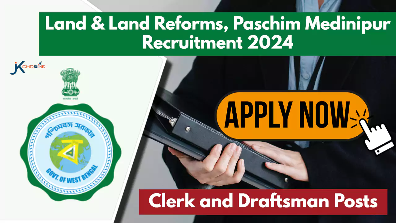 Clerk and Draftsman Posts — Land & Land Reforms, Paschim Medinipur Recruitment 2024