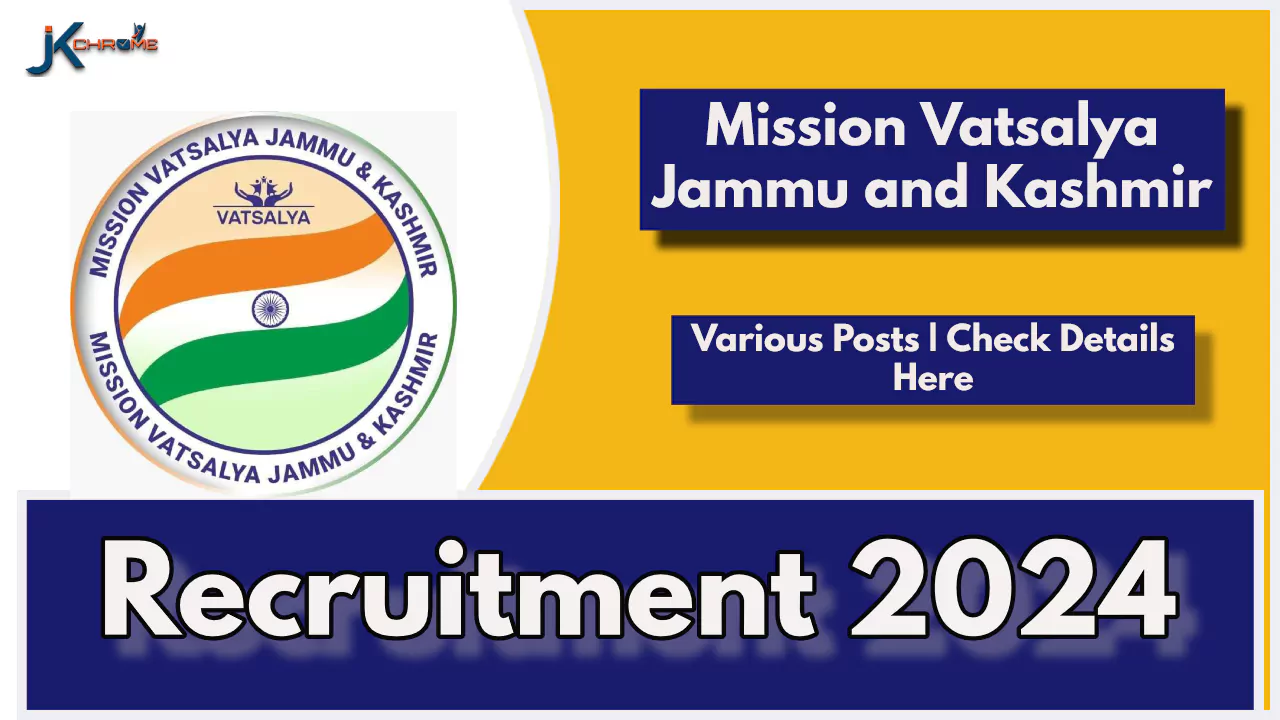 Mission Vatsalya Jammu and Kashmir Job Vacancy 2024; Check Posts, Eligibility, How to Apply