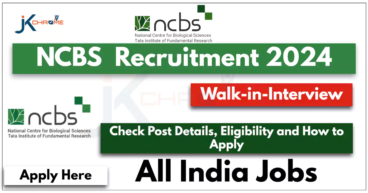 NCBS Jobs Recruitment 2024, Apply Here | JK Chrome