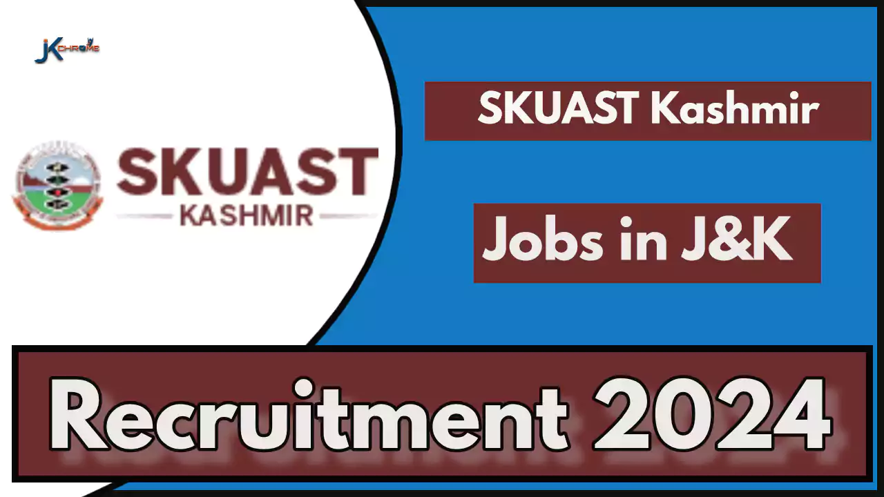 SKUAST Kashmir Job Vacancy 2024; Check Out Notification