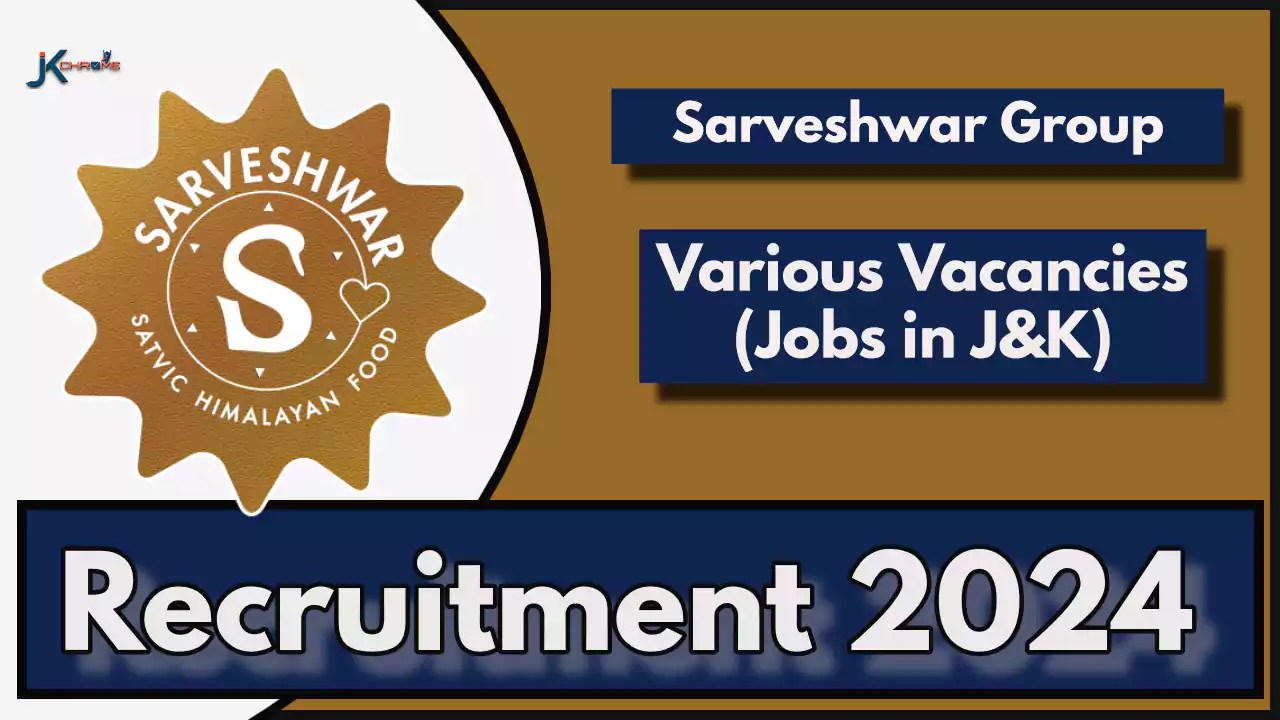 Jobs in Jammu at Sarveshwar Group; Check Posts, Qualification