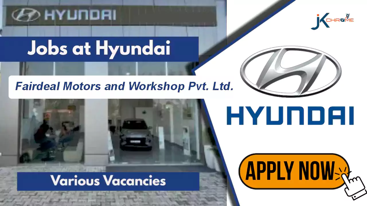 Hyundai Jobs: Various Vacancies at Fairdeal Auto Hyundai Jammu