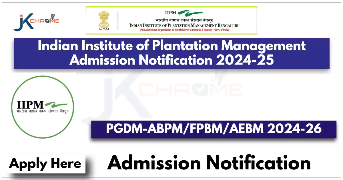 Indian Institute of Plantation Management Admission Notification 2024-25: Check Details and How to Apply Online