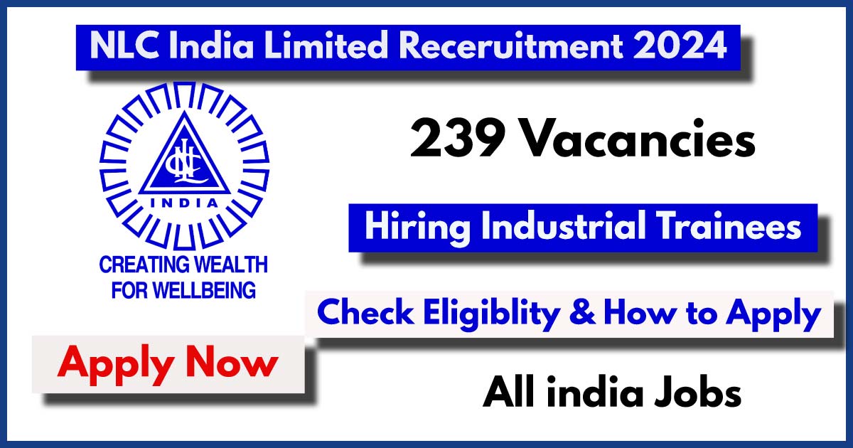 NLC Recruitment 2024 Notification Out: 239 Posts, How to Apply