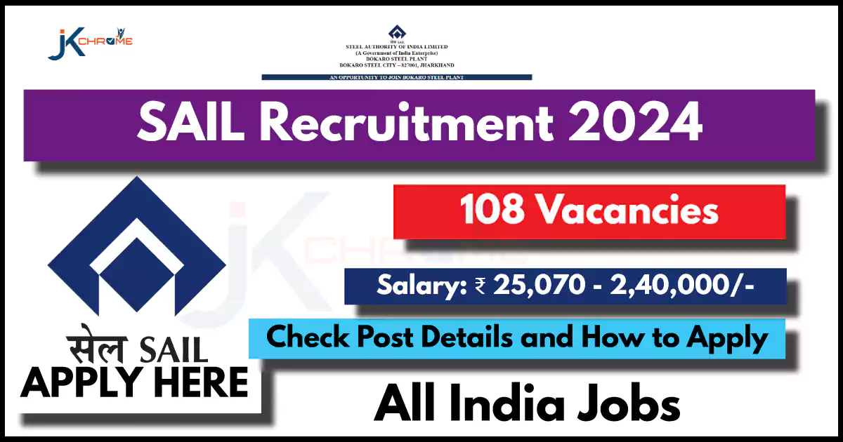 SAIL Recruitment 2024: Apply for 108 Executive and Non-Executive Posts