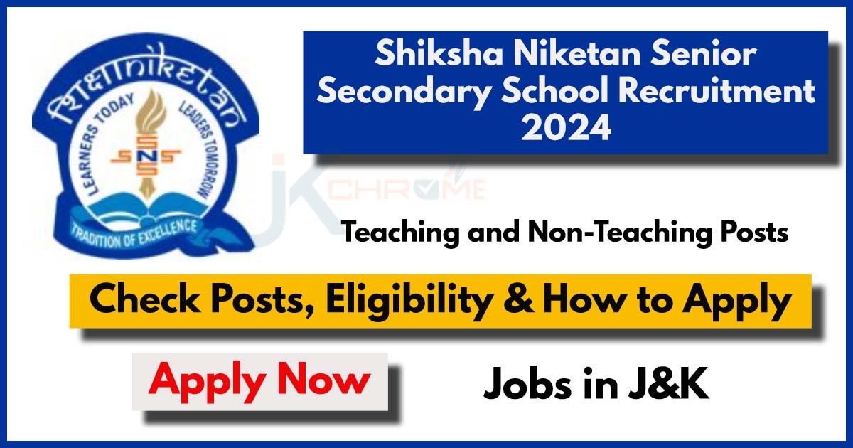 Shiksha Niketan School J&K Jobs 2024: Teaching and Non-Teaching Posts