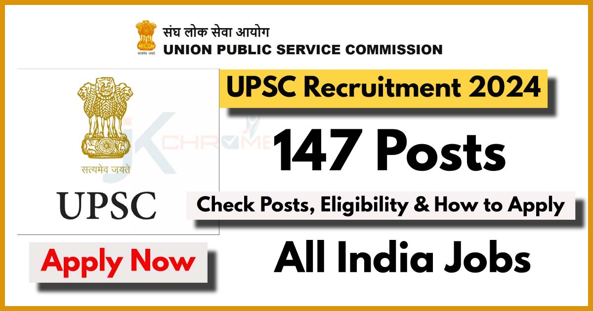 UPSC Recruitment Notification 06/2024: Apply Online for 147 Posts