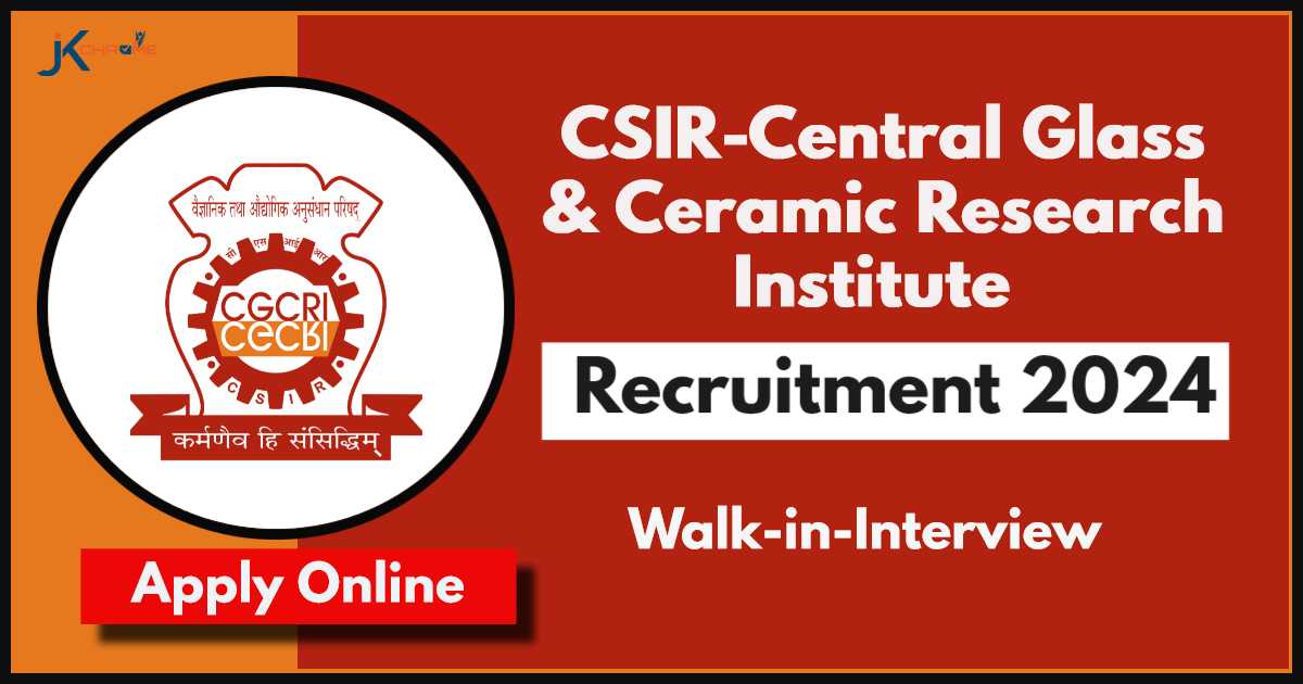 CSIR CGCRI Recruitment 2024: Check Vacancy Details and ow to Apply