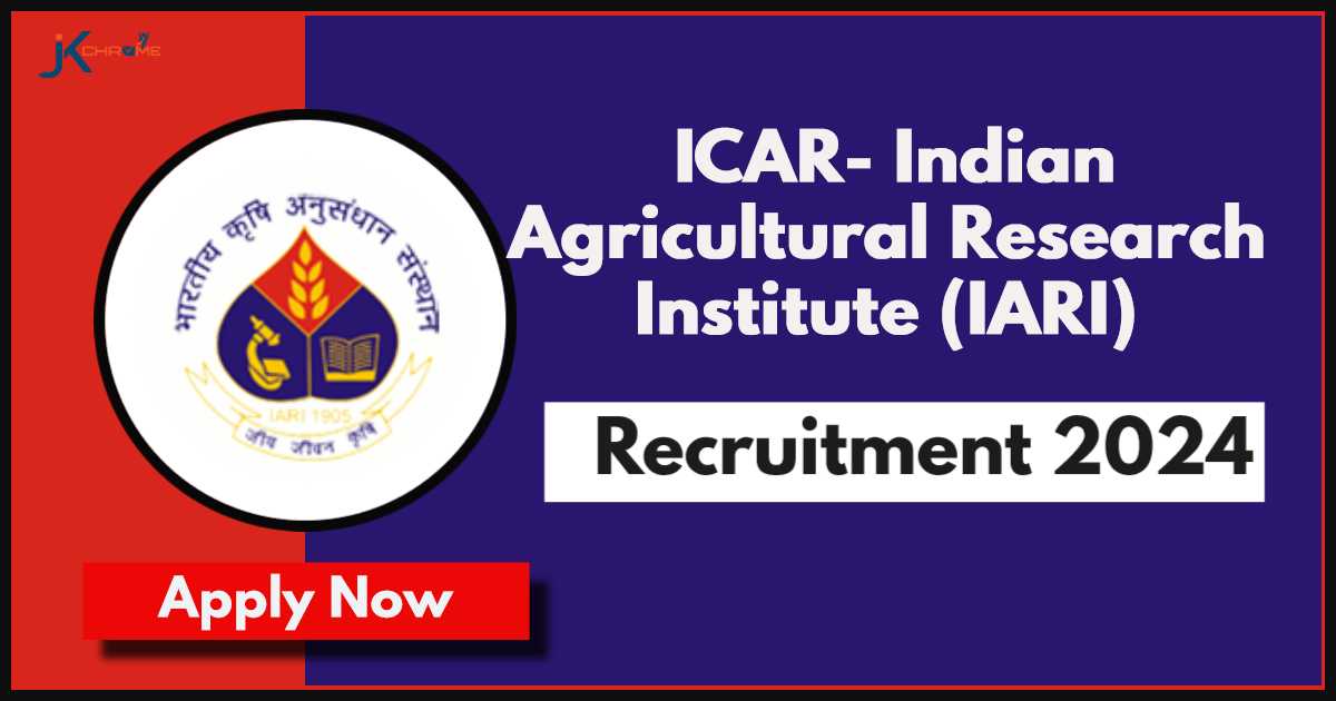 ICAR-IARI Recruitment 2024 Notification: Check Vacancy Details and How to Apply