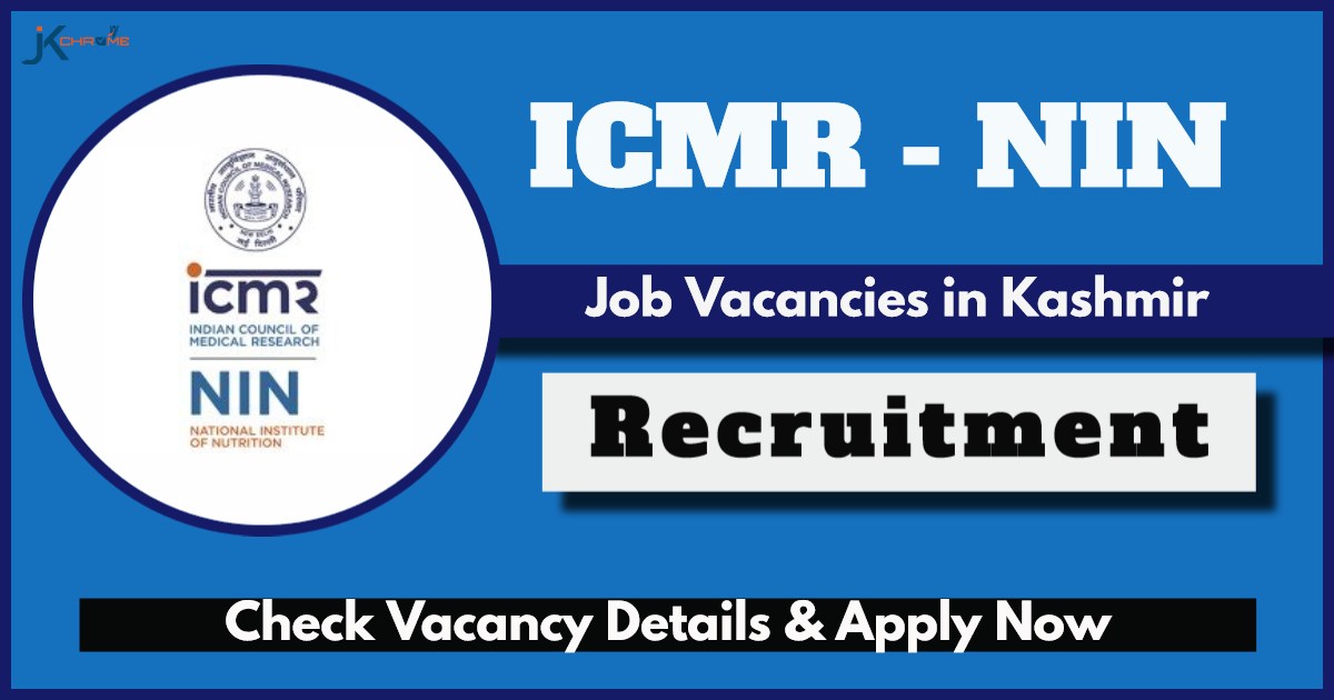 Various Job Vacancies in Kashmir: ICMR NIN Recruitment 2024, Check Eligibility & Walk-in Details