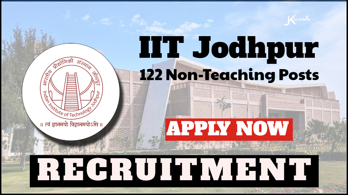 IIT Jodhpur Recruitment 2024: Apply for 122 Non-Teaching Posts, Check Details and How to Apply