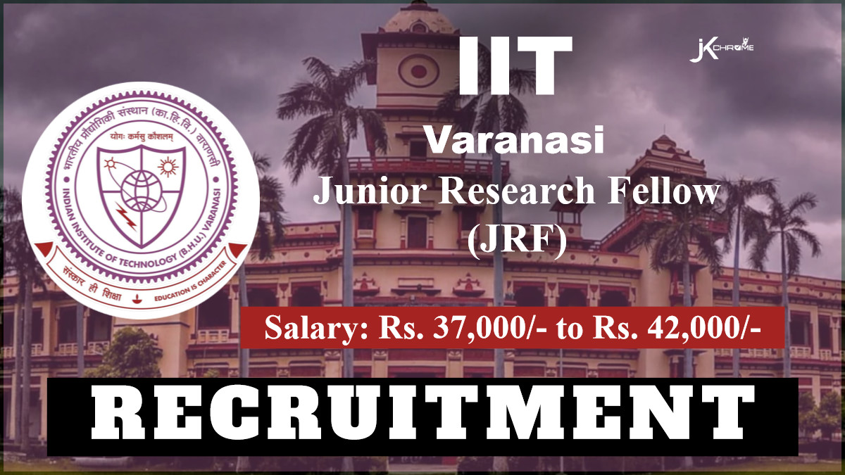 IIT BHU Varanasi Recruitment 2024 Notification, Apply Now for JRF Posts