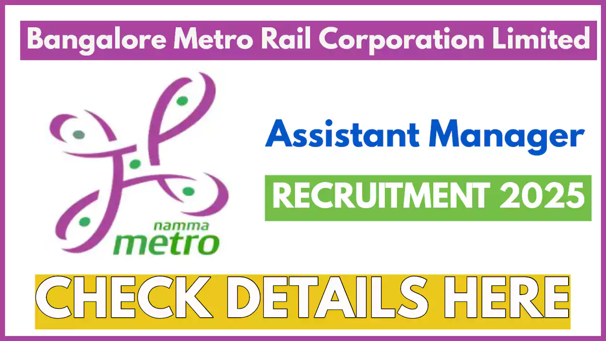 BMRCL Assistant Manager Recruitment 2025; Apply Before 17 Feb BMRCL Assistant Manager Recruitment 2025; Apply Before 17 Feb