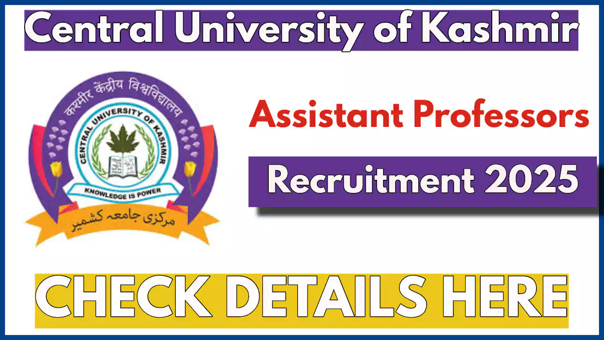 Central University Kashmir Recruitment 2025 Notification, Assistant Professor Posts Central University Kashmir Recruitment 2025 Notification, Assistant Professor Posts