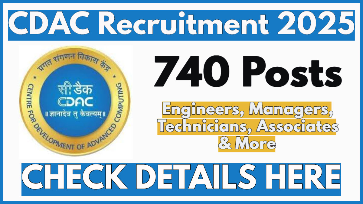 CDAC 740 Vacancies OUT, Check Official Notification, Post Names, Eligibility and Apply Now CDAC 740 Vacancies OUT, Check Official Notification, Post Names, Eligibility and Apply Now