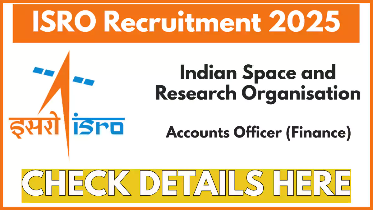 ISRO Recruitment 2025, Apply Now for Accounts Officer (Finance) Post ISRO Recruitment 2025, Apply Now for Accounts Officer (Finance) Post
