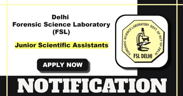 Delhi FSL Announces 77 Junior Scientific Assistant Posts Across Multiple Disciplines