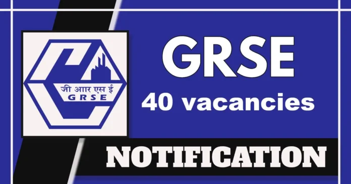 GRSE Notification 2025 Out for 40 Manager, Assistant Manager, and Junior Manager Posts