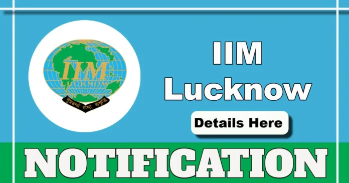IIM Lucknow Notification 2025 Out for Academic Assistant and Academic Associate Posts