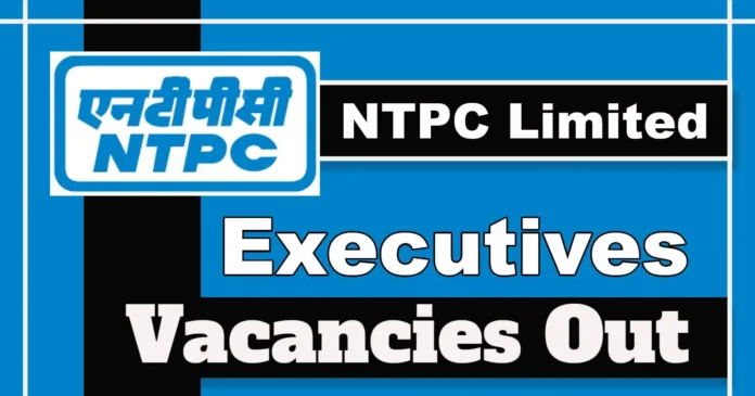 NTPC 2025 Notification Out for Executive Hospital Administration Posts – Apply by 25 April